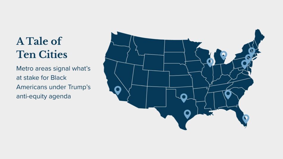 A tale of ten cities: Metro areas signal what's at stake for Black Americans under Trump's anti-equity agenda