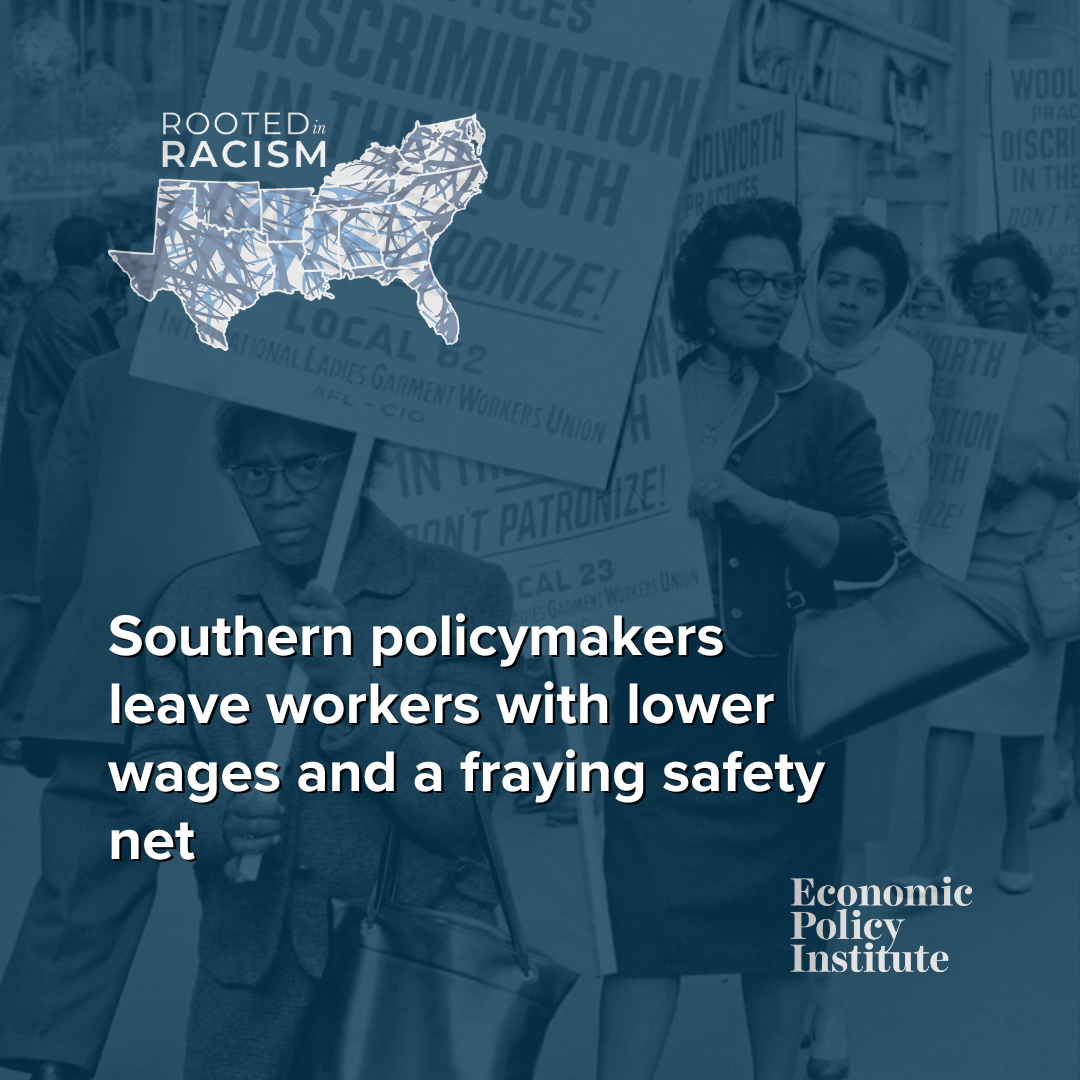 Read the report: Rooted in Racism and Economic Exploitation:Southern policymakers leave workers with lower wages and a fraying safety net