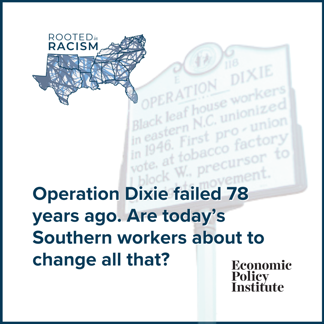 Rooted in Racism and Economic Exploitation: Operation Dixie failed 78 years ago. Are today's Southern workers about to change all that?