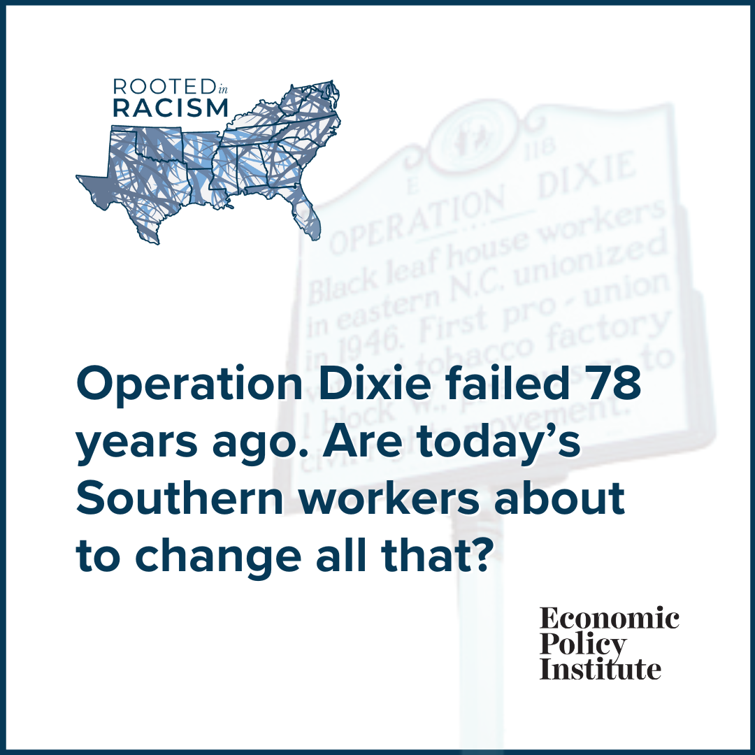 Rooted in Racism and Economic Exploitation: Operation Dixie failed 78 years ago. Are today's Southern workers about to change all that?