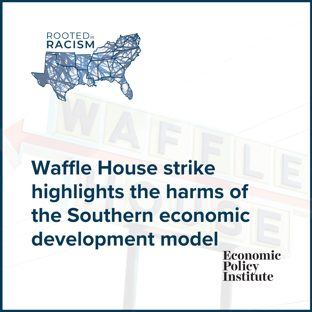 Rooted in Racism and Economic Exploitation: Waffle House strike highlights the harms of the Southern economic development model