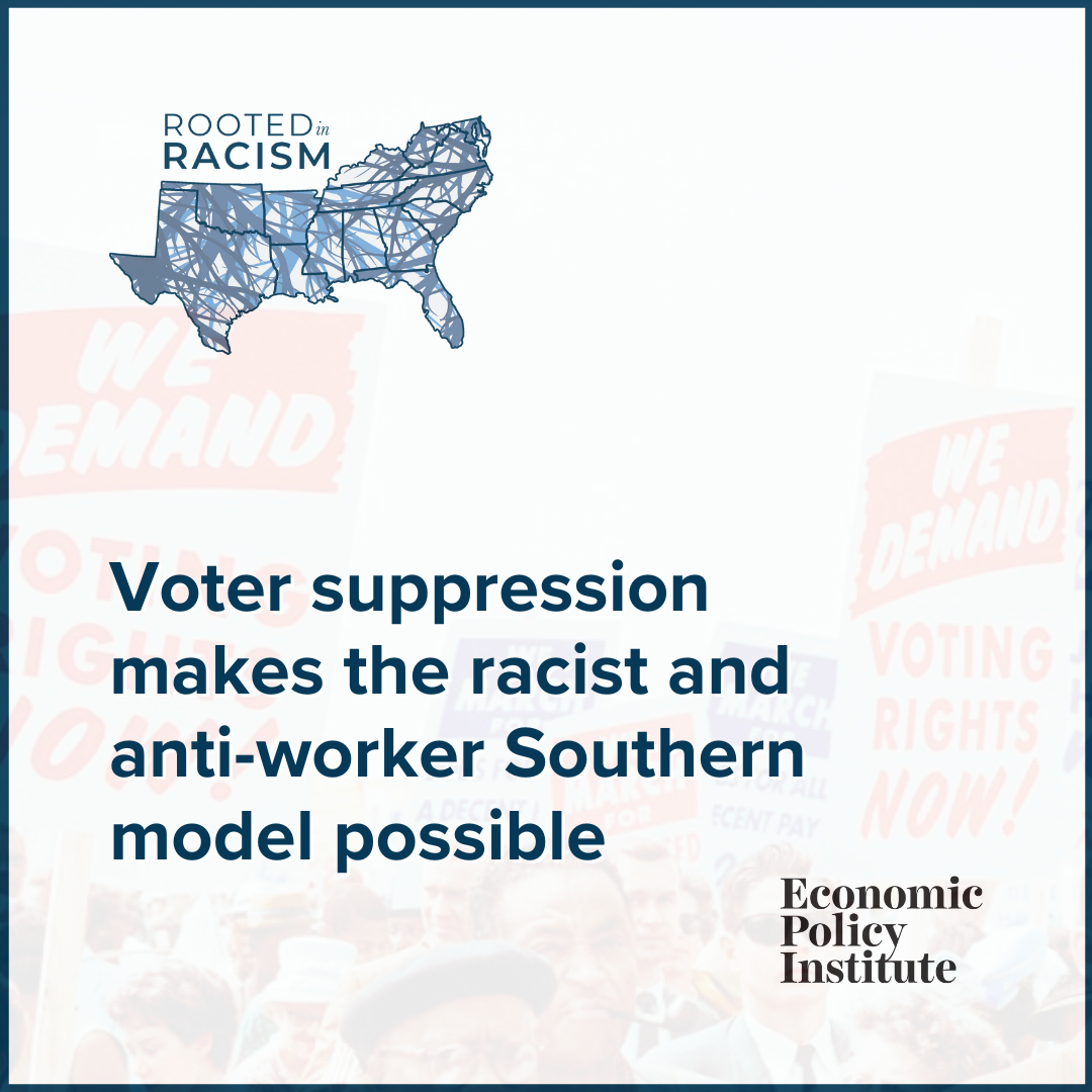 Rooted in Racism and Economic Exploitation: Voter Suppression makes the racist and anti-worker Southern model possible