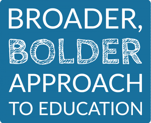 Broader, bolder approach to education